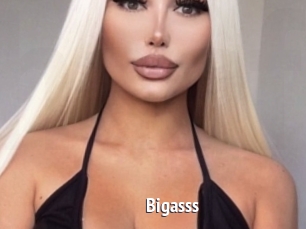 Bigasss