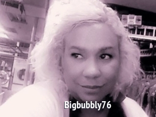 Bigbubbly76