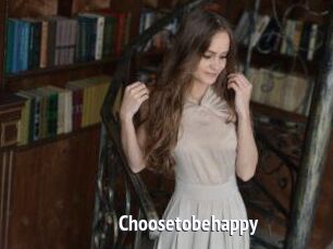Choosetobehappy