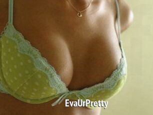 EvaUrPretty
