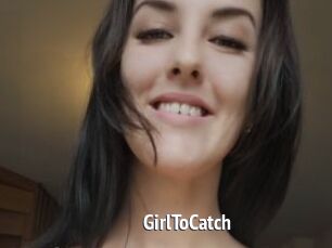 GirlToCatch