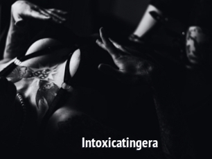 Intoxicatingera