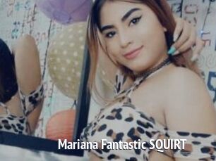 Mariana_Fantastic_SQUIRT