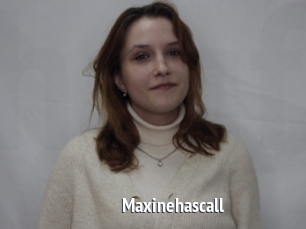 Maxinehascall
