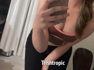 Trishtropic