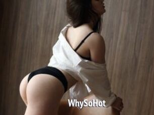WhySoHot