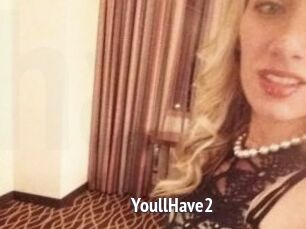YoullHave2