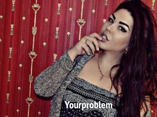 Yourproblem